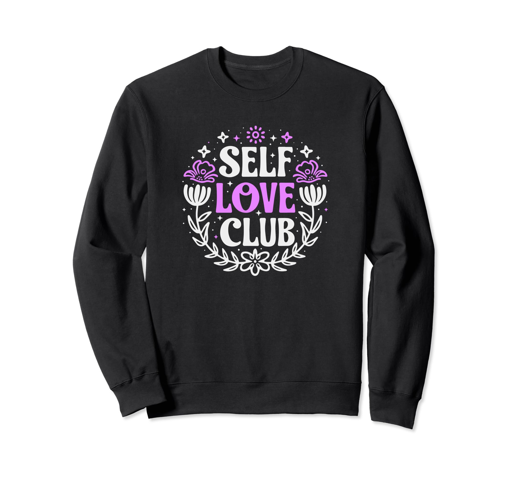 Self Love Club Inspirational Mental Sweatshirt - Trendy Graphic for Adults - T-Shirt, Sweatshirt, Hoodie