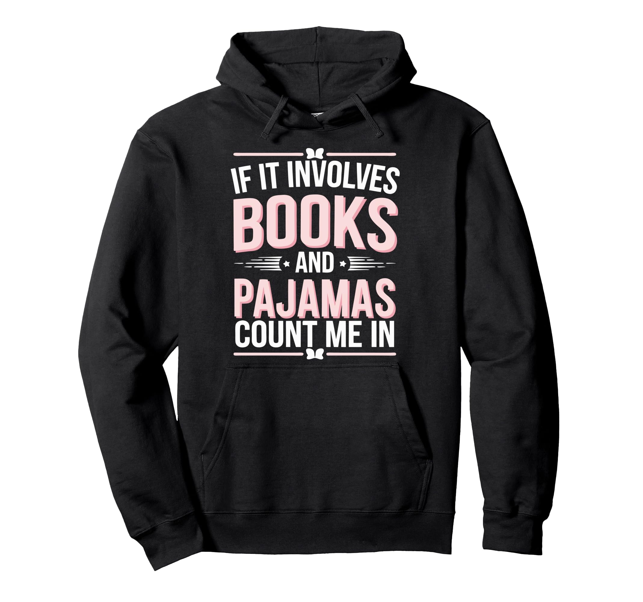 If It Involves Books And Pajamas Hoodie - Streetwear Style for Adults - T-Shirt, Sweatshirt, Hoodie