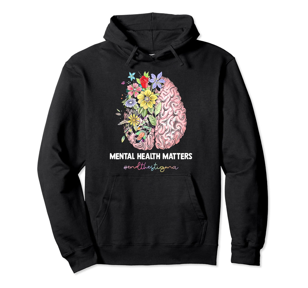 End Stigma Mental Health Matters Hoodie - Casual Everyday Wear Men Women - T-Shirt, Sweatshirt, Hoodie