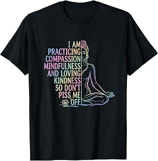 I Am Practicing Compassion Mindfulness and Loving Kindness T-Shirt Unisex T-shirt, Sweatshirt, Hoodie, Long Sleeve Tee - T-Shirt, Sweatshirt, Hoodie