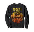 Today I Choose Joy Inspirational Sweatshirt - Custom Art Print Men Women - T-Shirt, Sweatshirt, Hoodie