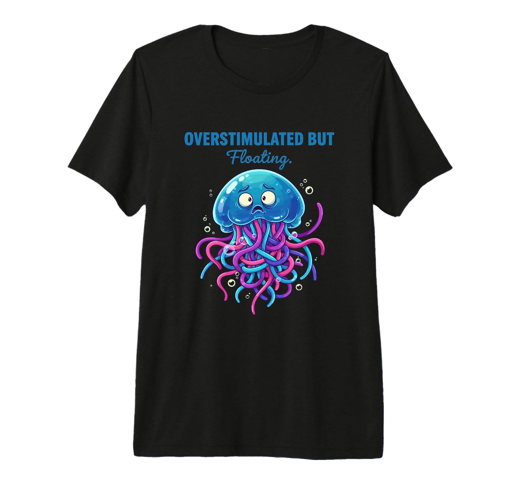 Overstimulated But Floating Jellyfish T-Shirt - Trendy Graphic for Adults - T-Shirt, Sweatshirt, Hoodie