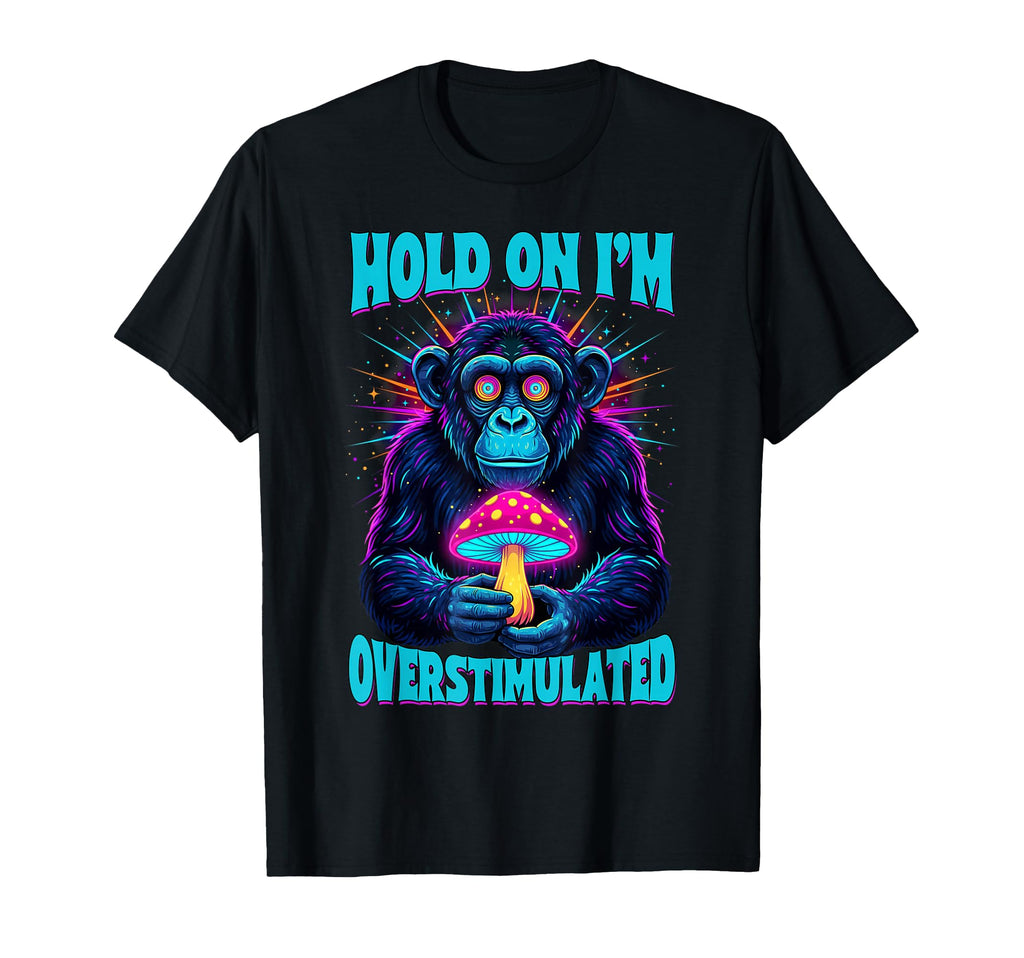 Mushroom Mycology Psychedelic Hold T-Shirt - Fun Novelty Design Men Women - T-Shirt, Sweatshirt, Hoodie