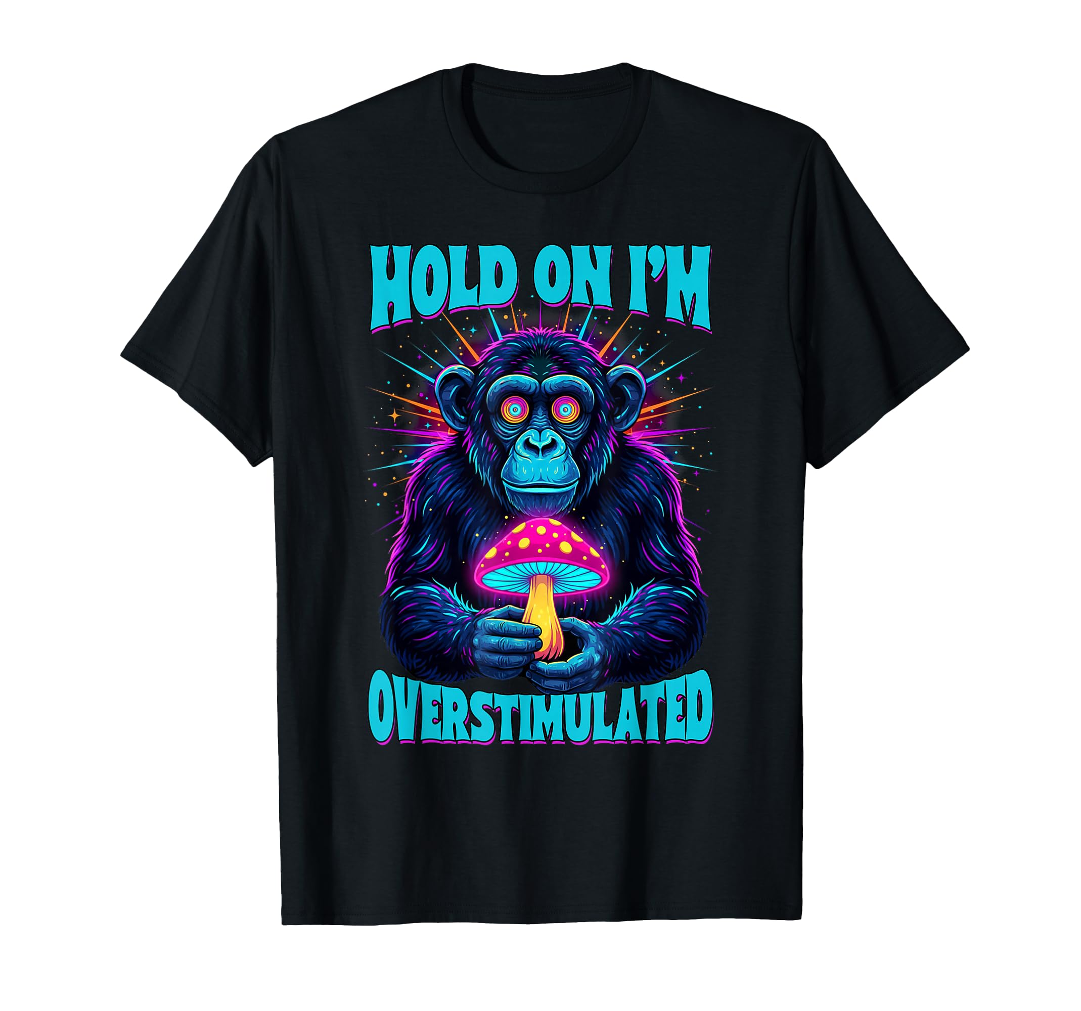 Mushroom Mycology Psychedelic Hold T-Shirt - Fun Novelty Design Men Women - T-Shirt, Sweatshirt, Hoodie