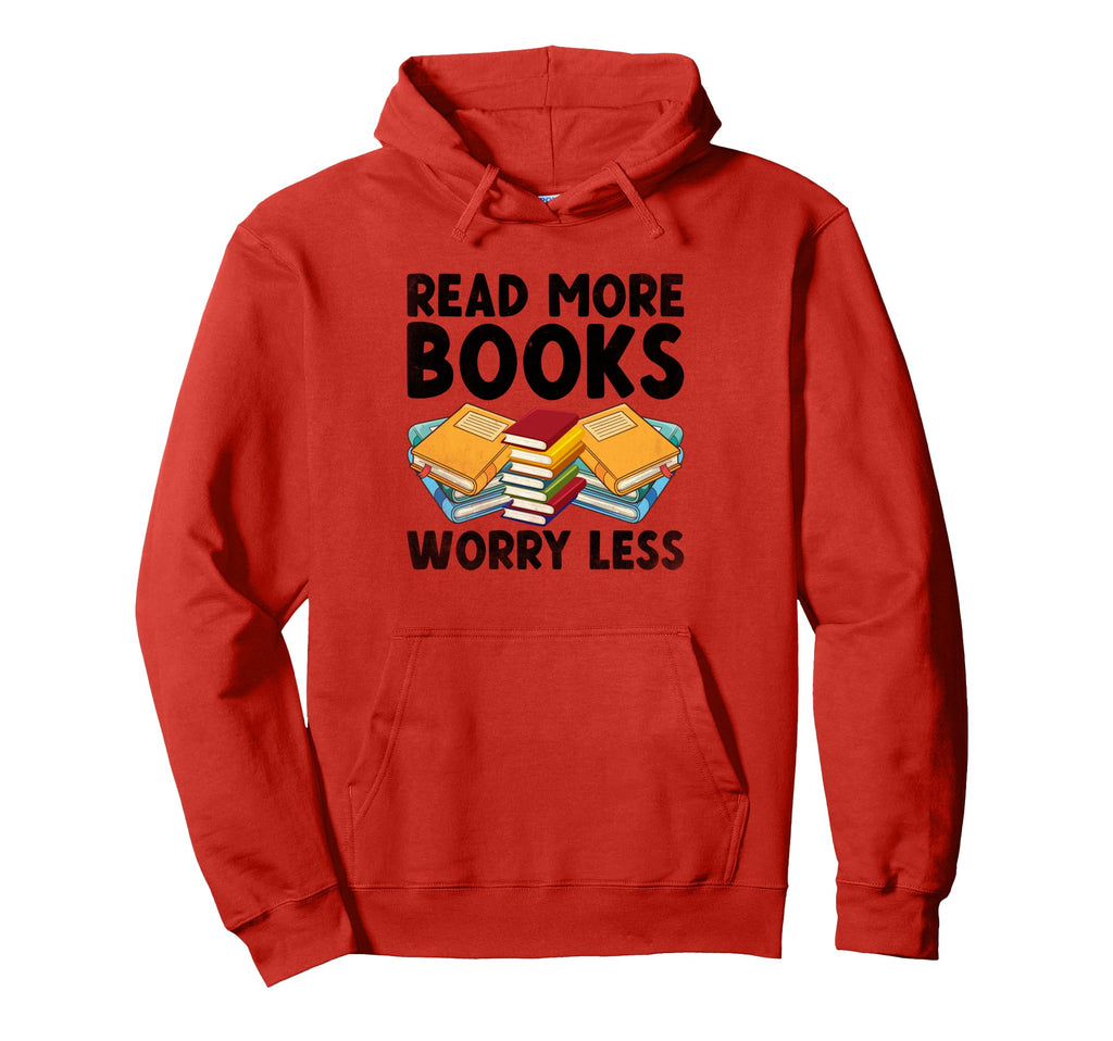 Read More Books Worry Less Library Hoodie - Fun Novelty Design Men Women - T-Shirt, Sweatshirt, Hoodie