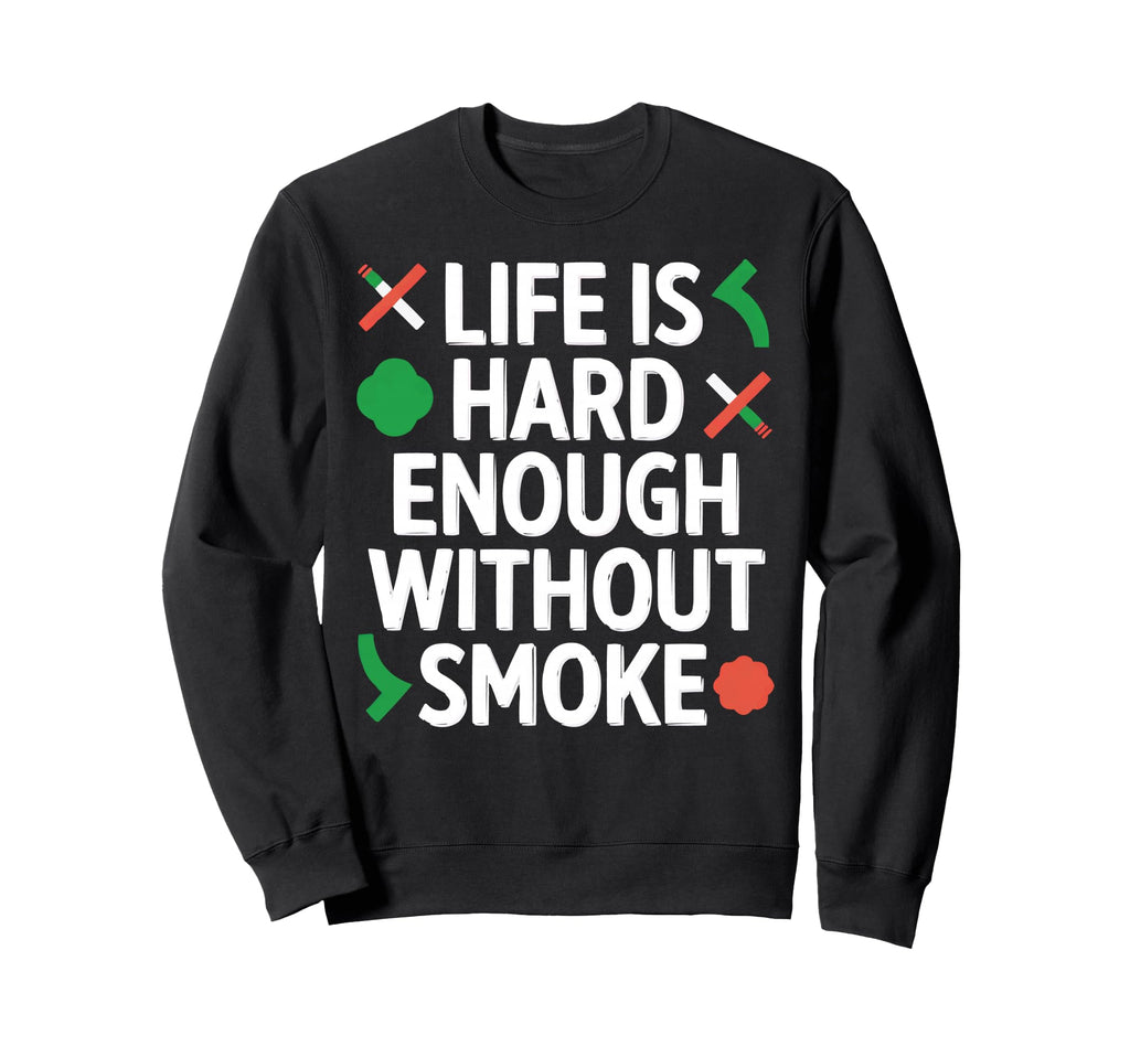 No Smoking Is Bad Cigarette Sweatshirt - Casual Everyday Wear Unisex - T-Shirt, Sweatshirt, Hoodie