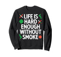 No Smoking Is Bad Cigarette Sweatshirt - Casual Everyday Wear Unisex - T-Shirt, Sweatshirt, Hoodie