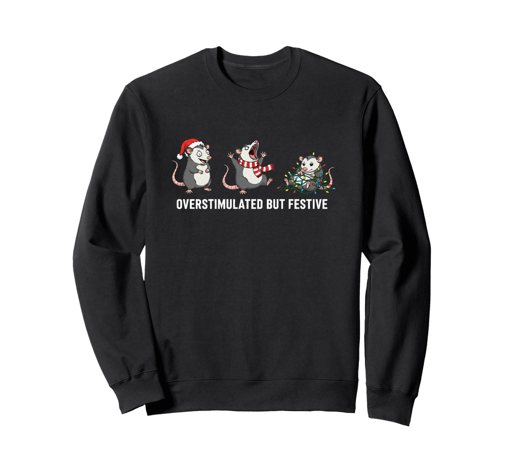 Funny Santa Opossums Overstimulated Sweatshirt - Novelty Apparel Unisex - T-Shirt, Sweatshirt, Hoodie