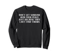 Dont Let Someone Ruin Your Peace Sweatshirt - Novelty Apparel for Adults - T-Shirt, Sweatshirt, Hoodie
