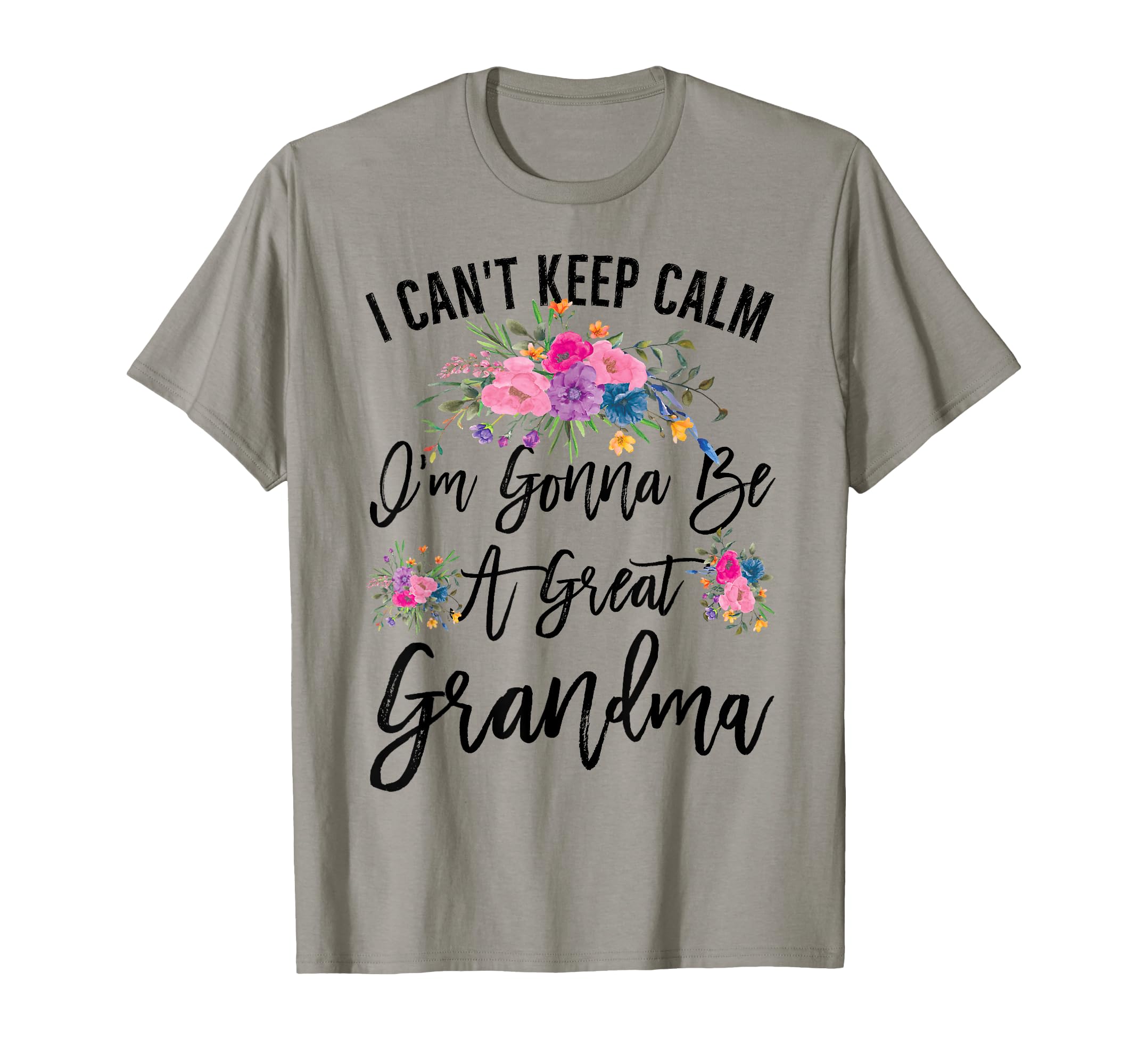 I Cant Keep Calm Im Gonna Be Great T-Shirt - Graphic Print for Adults - T-Shirt, Sweatshirt, Hoodie