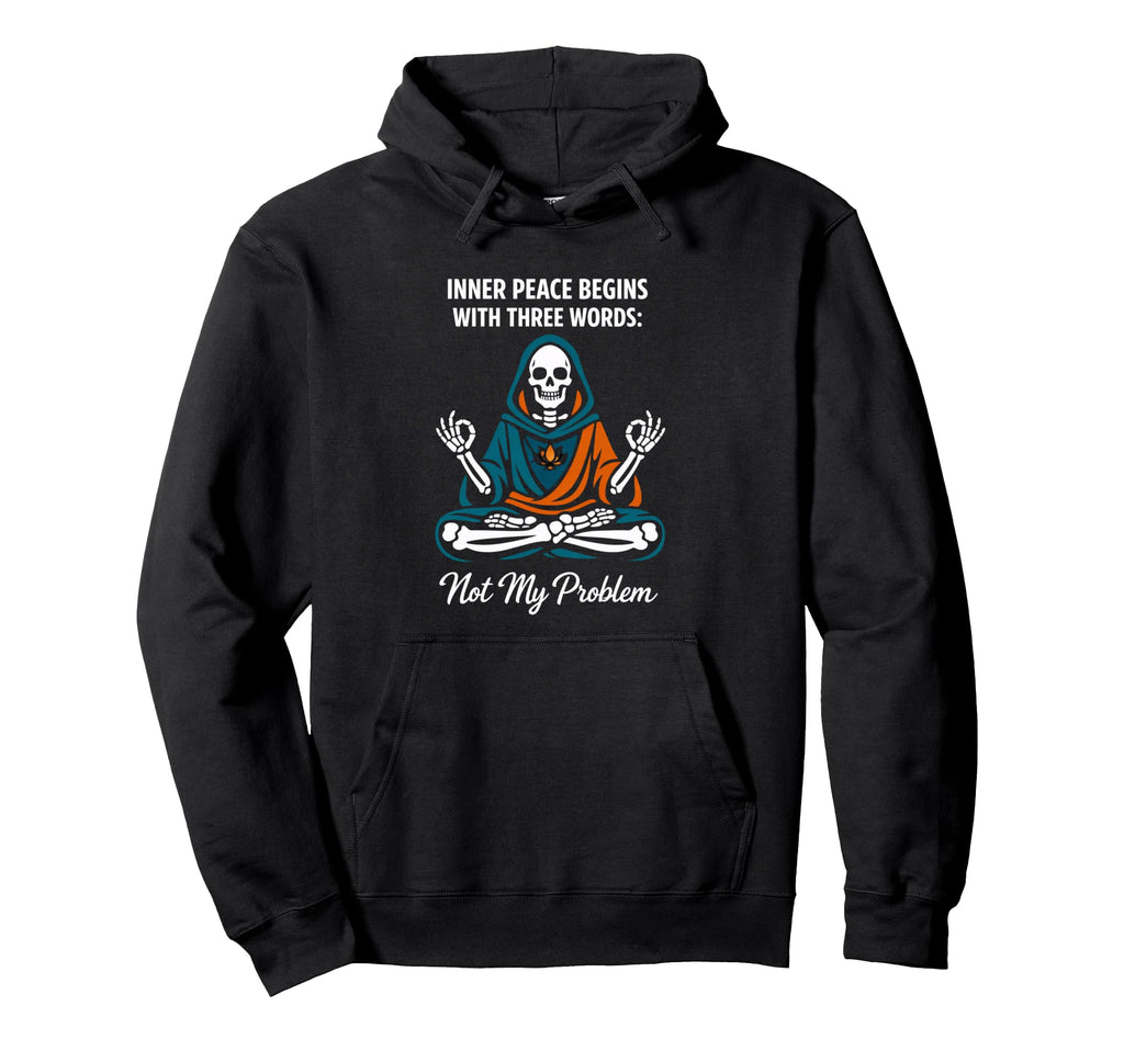 Skeleton Meditation Inner Peace Not Hoodie - Aesthetic Graphic Men Women - T-Shirt, Sweatshirt, Hoodie