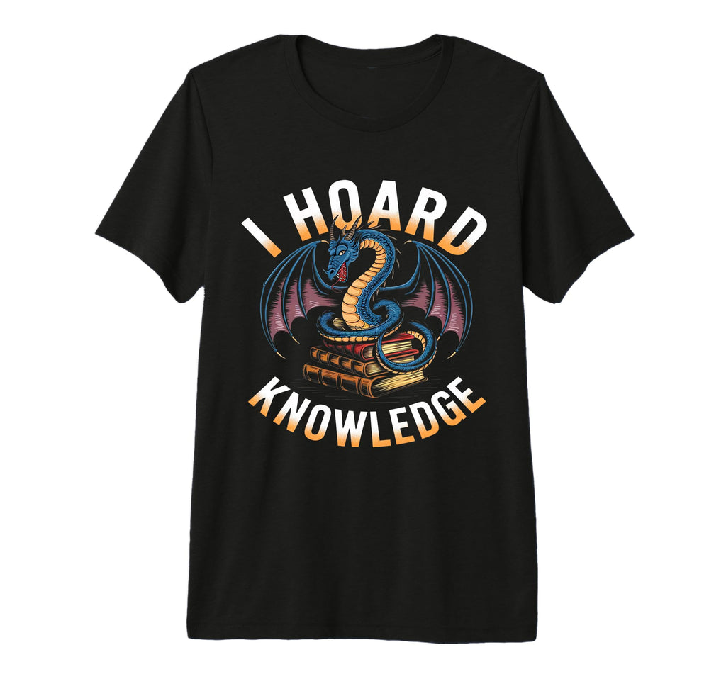 I Hoard Knowledge Dragon Book Lover T-Shirt - Streetwear Style Unisex - T-Shirt, Sweatshirt, Hoodie