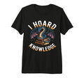 I Hoard Knowledge Dragon Book Lover T-Shirt - Streetwear Style Unisex - T-Shirt, Sweatshirt, Hoodie