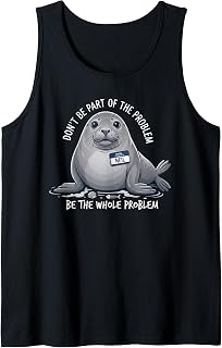 Neil The Seal Be The Whole Problem Funny Meme Men Women Tank Top Unisex T-shirt, Sweatshirt, Hoodie, Long Sleeve Tee - T-Shirt, Sweatshirt, Hoodie