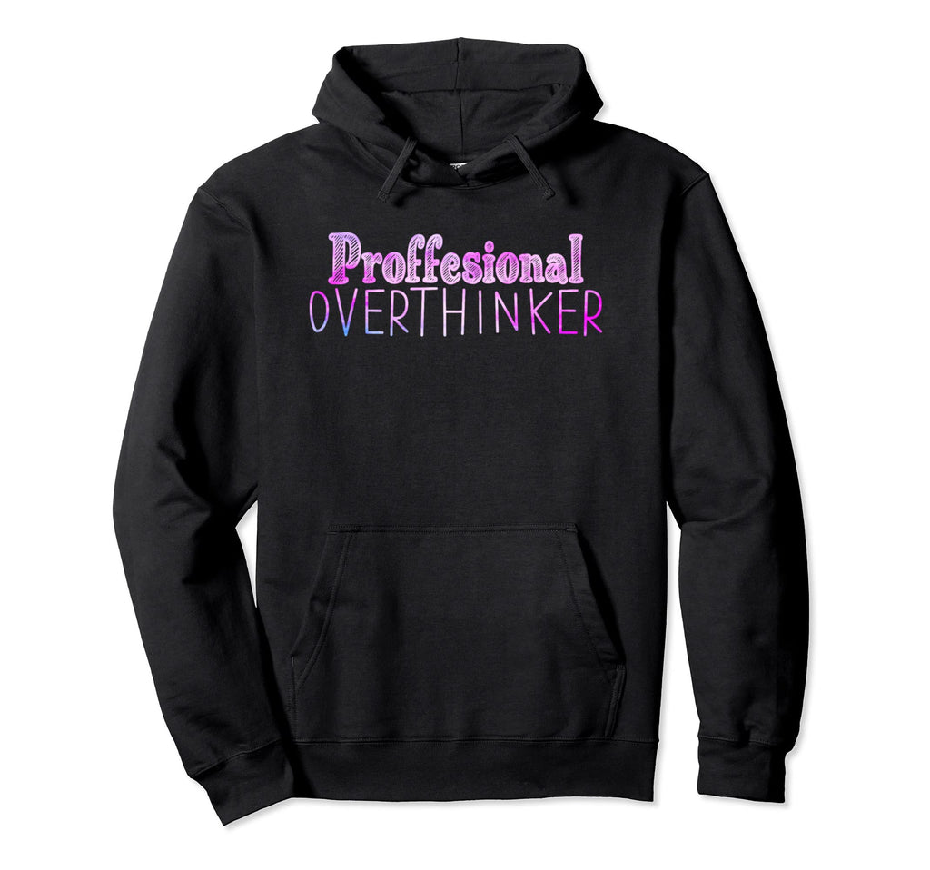 Professional Overthinker Funny Let Hoodie - Aesthetic Graphic for Adults - T-Shirt, Sweatshirt, Hoodie
