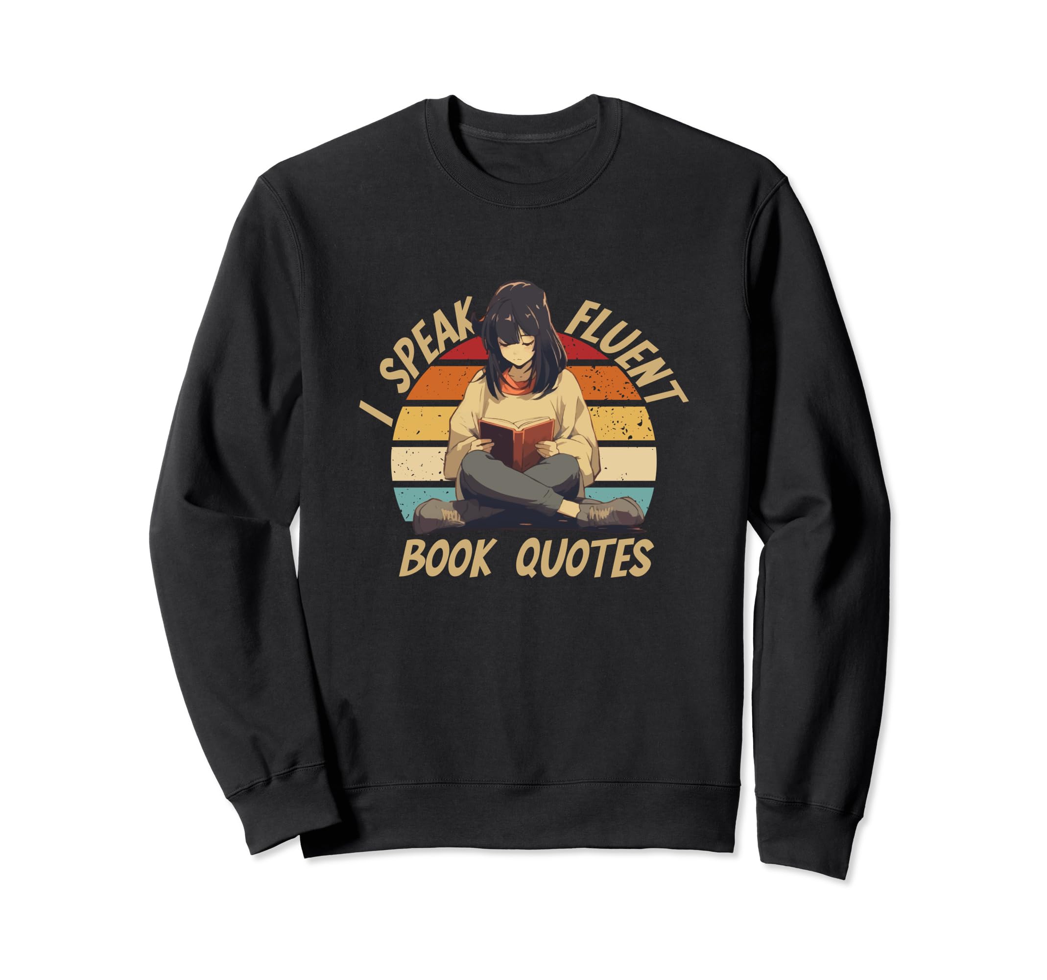 I Speak Fluent Book Quotes Reading Sweatshirt - Custom Art Print Unisex - T-Shirt, Sweatshirt, Hoodie