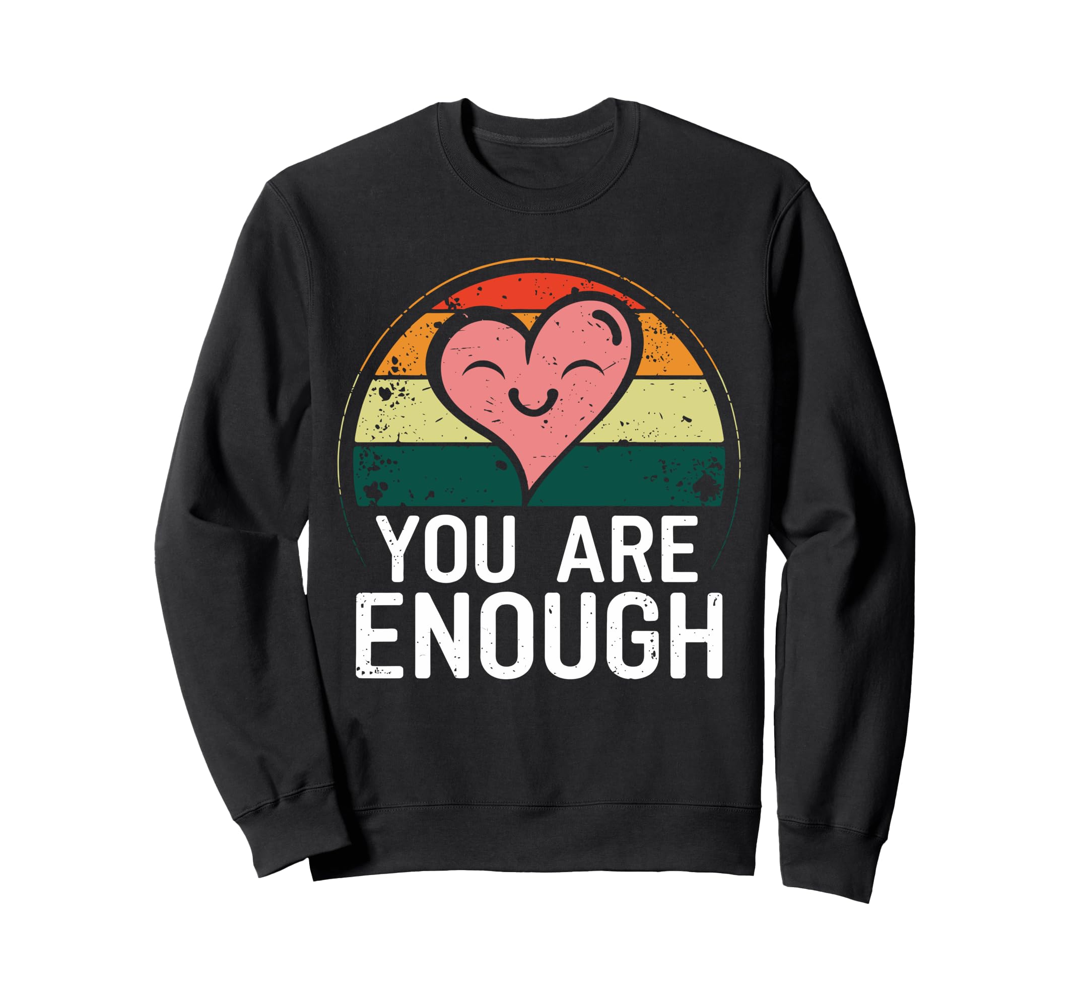 You Are Enough Positive Message Sweatshirt - Custom Art Print Unisex - T-Shirt, Sweatshirt, Hoodie