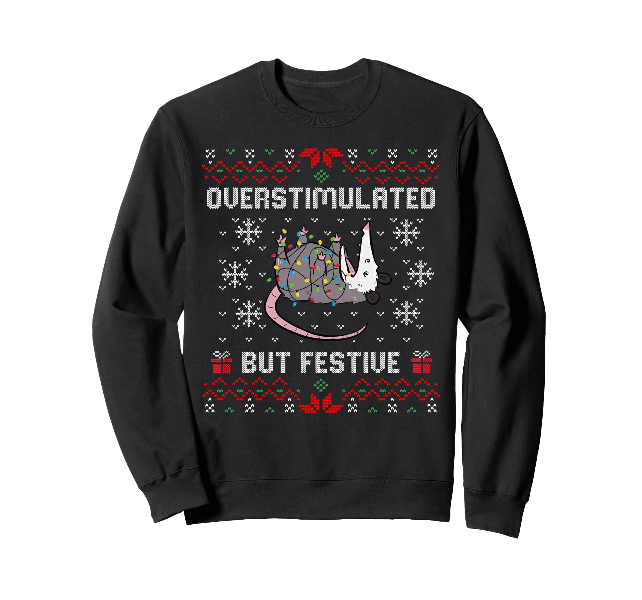 Overstimulated But Festive Possum Sweatshirt - Casual Everyday Wear Unisex - T-Shirt, Sweatshirt, Hoodie