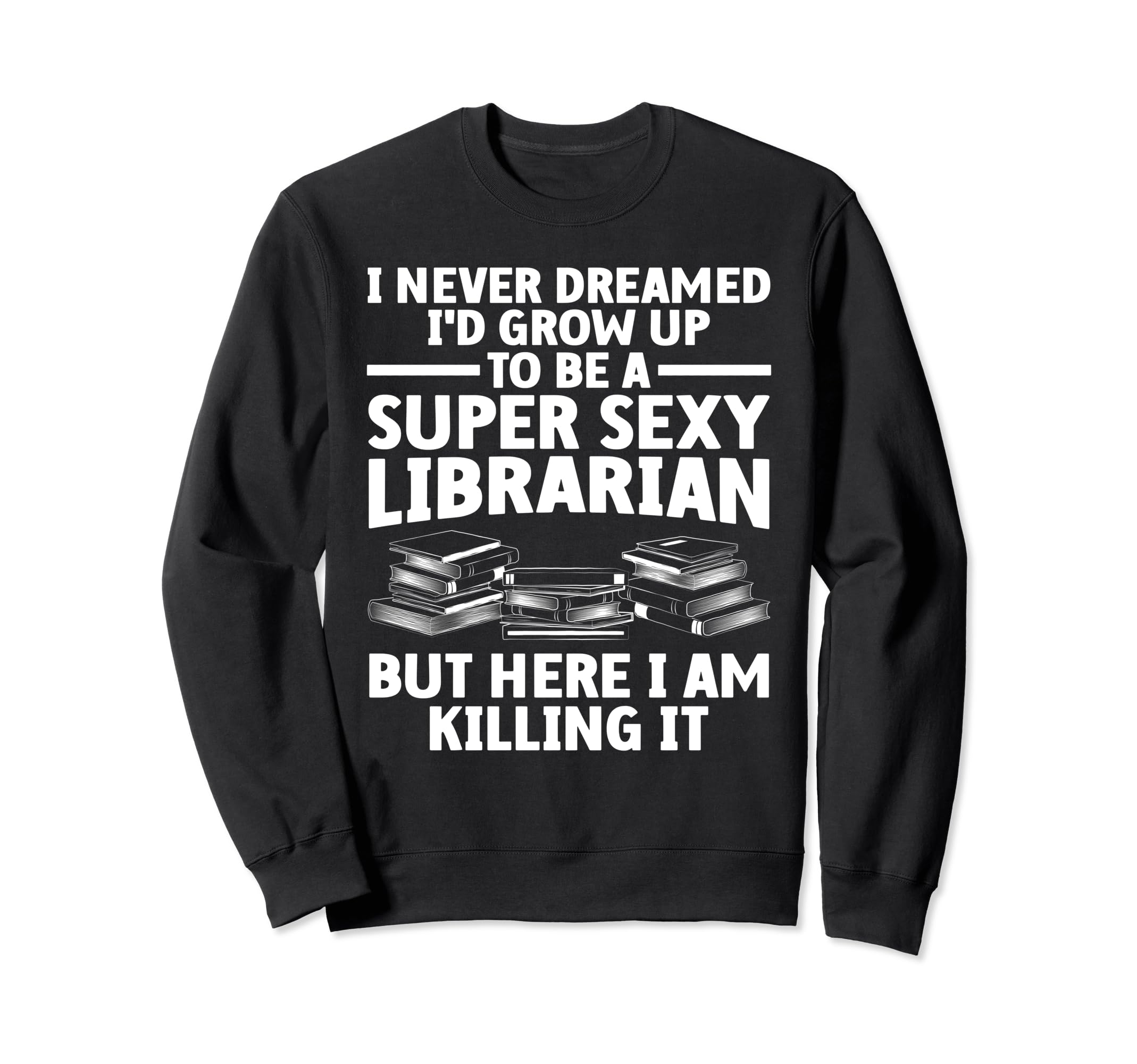 Best Librarian Art School Library Sweatshirt - Unique Graphic Unisex - T-Shirt, Sweatshirt, Hoodie