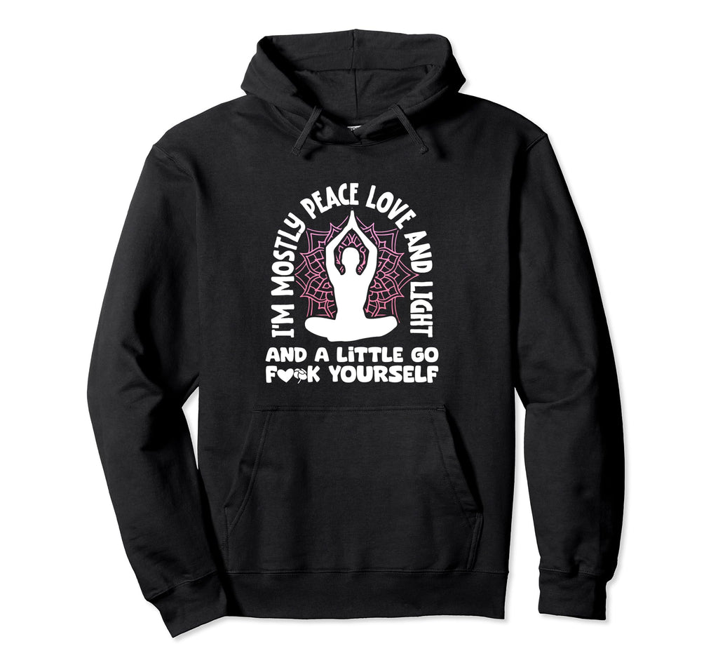 Yoga Meditation Im Mostly Peace Love Hoodie - Casual Everyday Wear Unisex - T-Shirt, Sweatshirt, Hoodie
