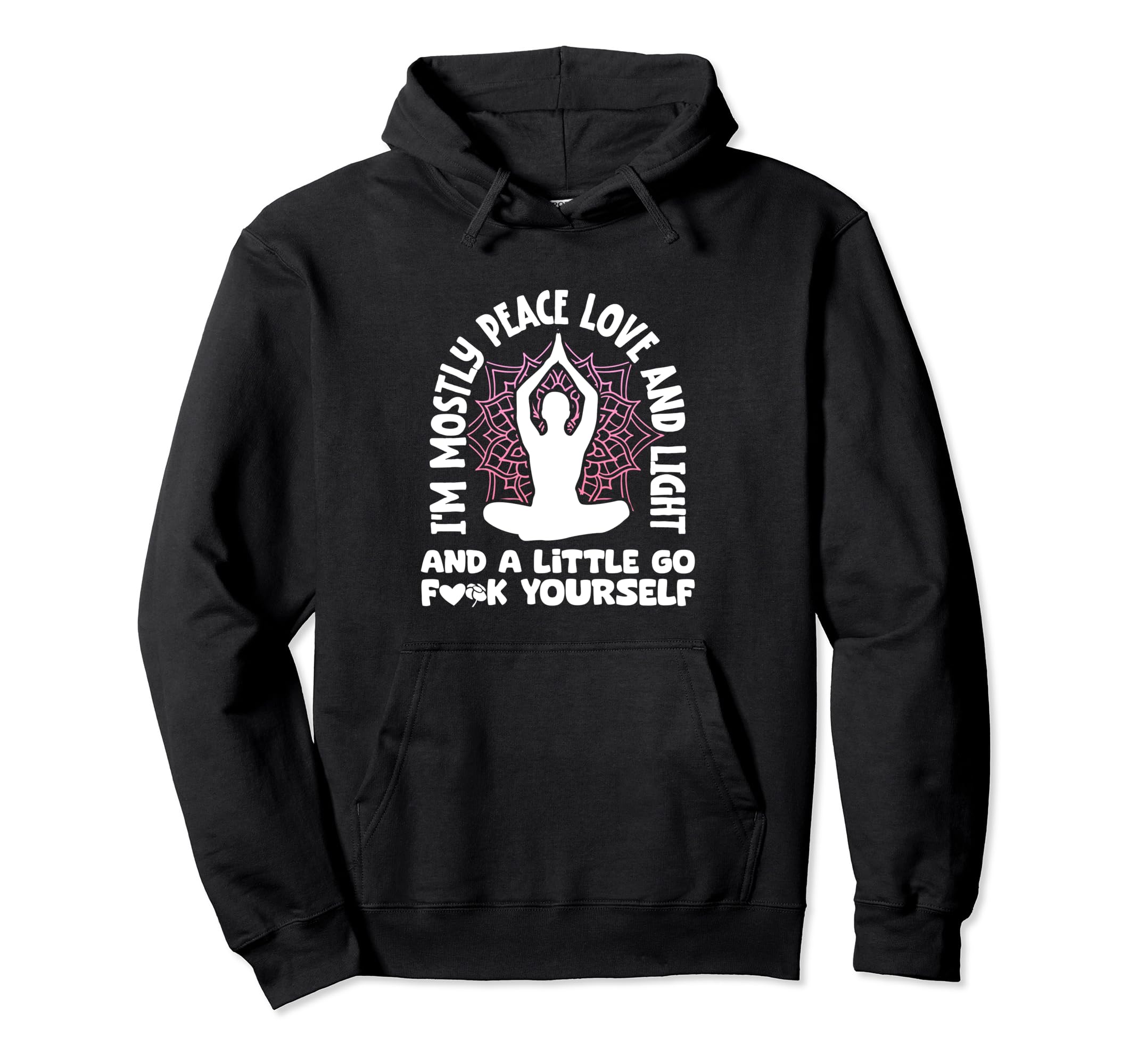 Yoga Meditation Im Mostly Peace Love Hoodie - Casual Everyday Wear Unisex - T-Shirt, Sweatshirt, Hoodie