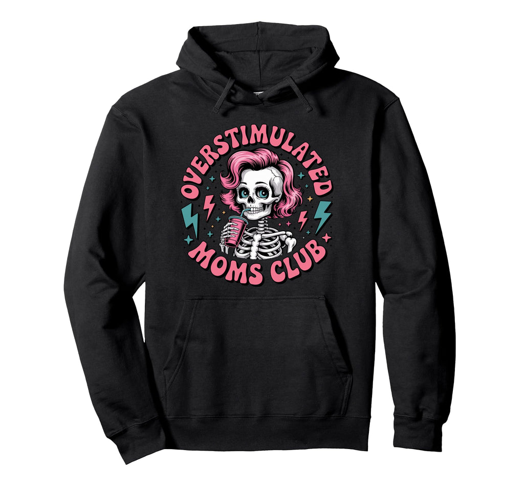 Overstimulated Moms Club Mothers Day Hoodie - Streetwear Style Unisex - T-Shirt, Sweatshirt, Hoodie
