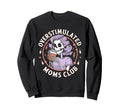 Overstimulated Moms Club Mom Sweatshirt - Trendy Graphic Men Women - T-Shirt, Sweatshirt, Hoodie