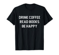 Drink Coffee Read Books Coffee T-Shirt - Trendy Graphic for Adults - T-Shirt, Sweatshirt, Hoodie