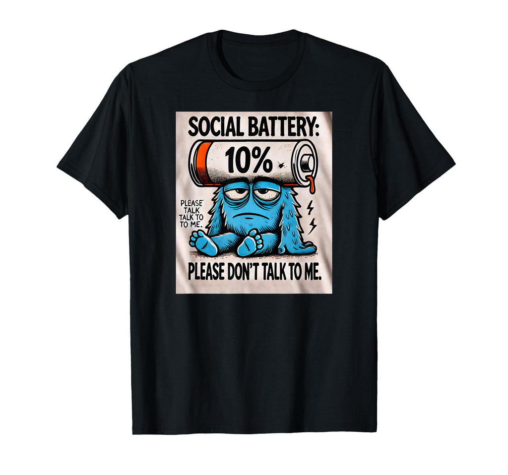 Funny Social Battery Low Please T-Shirt - Fun Novelty Design for Adults - T-Shirt, Sweatshirt, Hoodie