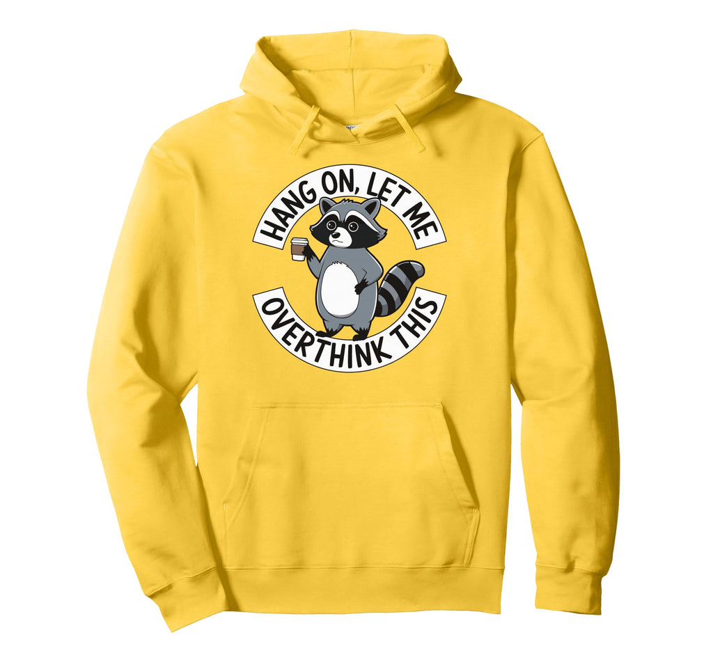 Hang Let Me Overthink This Hoodie - Graphic Print Unisex - T-Shirt, Sweatshirt, Hoodie
