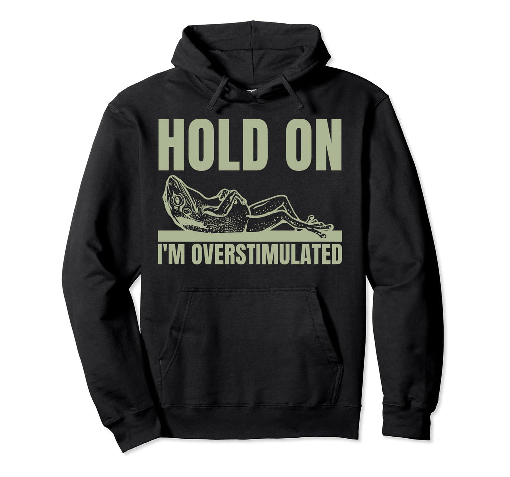 Hold Im Overstimulated Frog Adhd And Hoodie - Aesthetic Graphic Men Women - T-Shirt, Sweatshirt, Hoodie