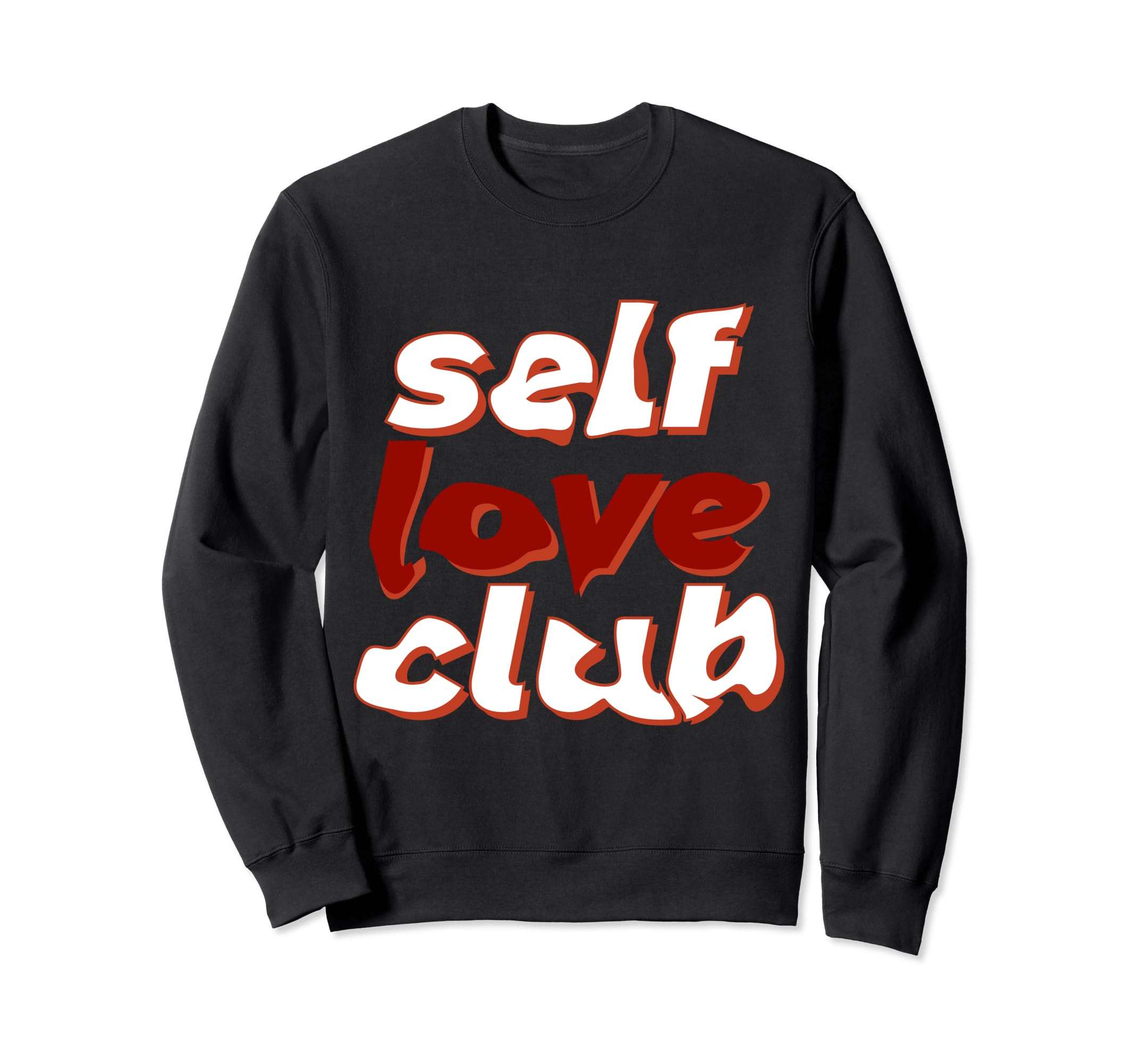 Self Love Club Sweatshirt - Streetwear Style for Adults - T-Shirt, Sweatshirt, Hoodie