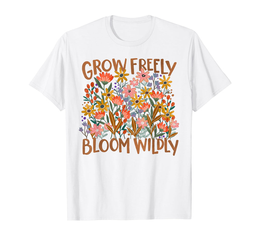 Grow Freely Bloom Wildly Boho T-Shirt - Casual Everyday Wear Men Women - T-Shirt, Sweatshirt, Hoodie