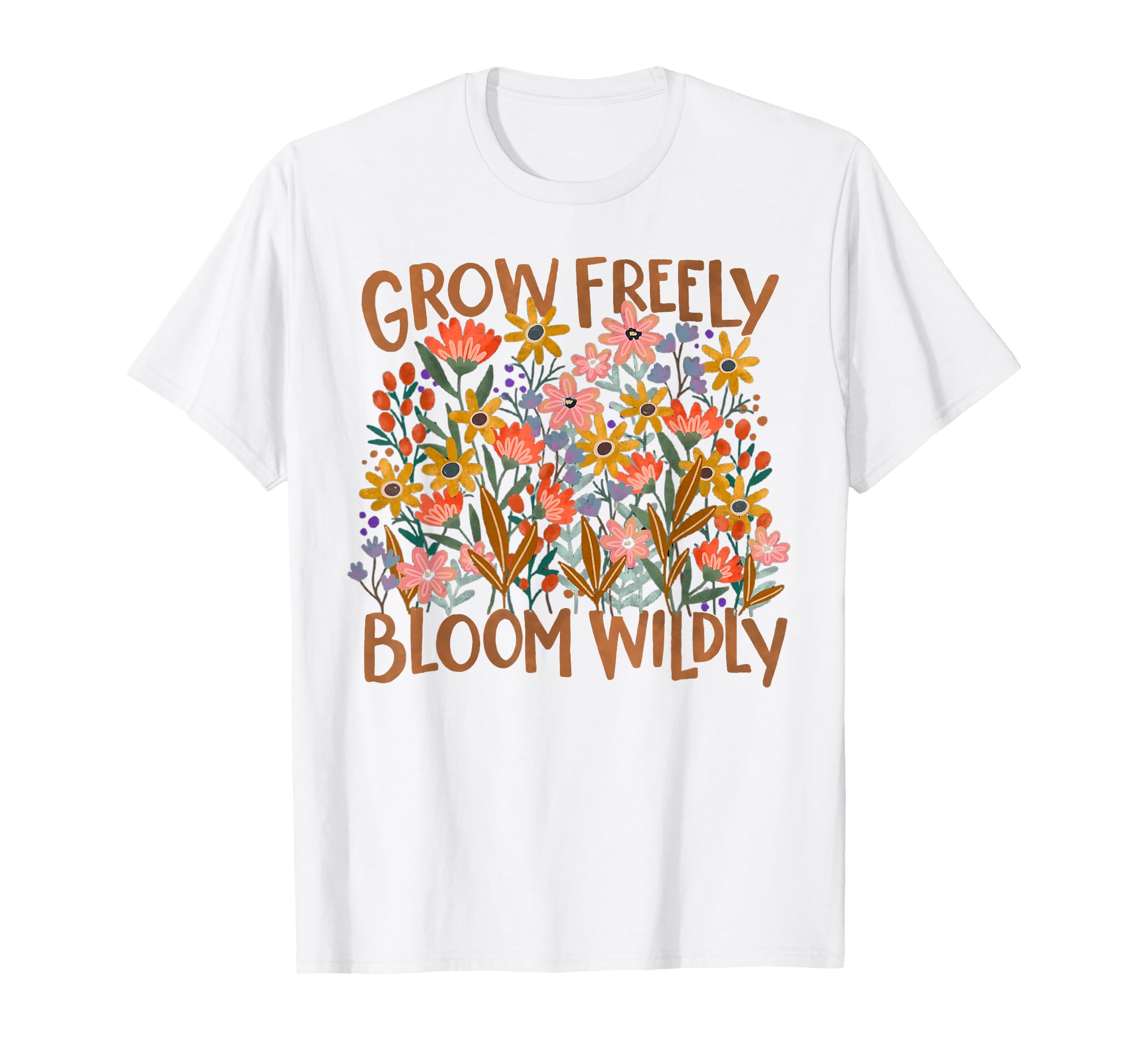 Grow Freely Bloom Wildly Boho T-Shirt - Casual Everyday Wear Men Women - T-Shirt, Sweatshirt, Hoodie