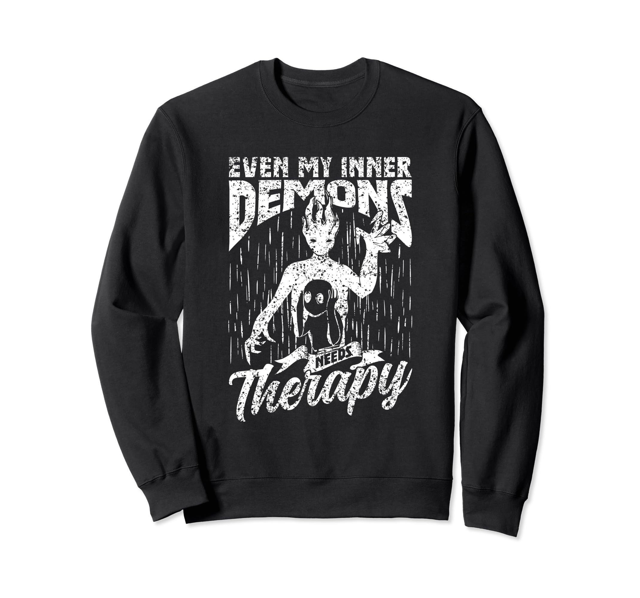 Even My Inner Demons Need Therapy Sweatshirt - Graphic Print for Adults - T-Shirt, Sweatshirt, Hoodie