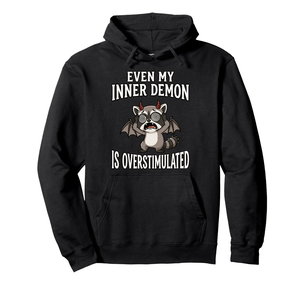 Even My Inner Demon Is Overstimulated Hoodie - Custom Art Print Unisex - T-Shirt, Sweatshirt, Hoodie