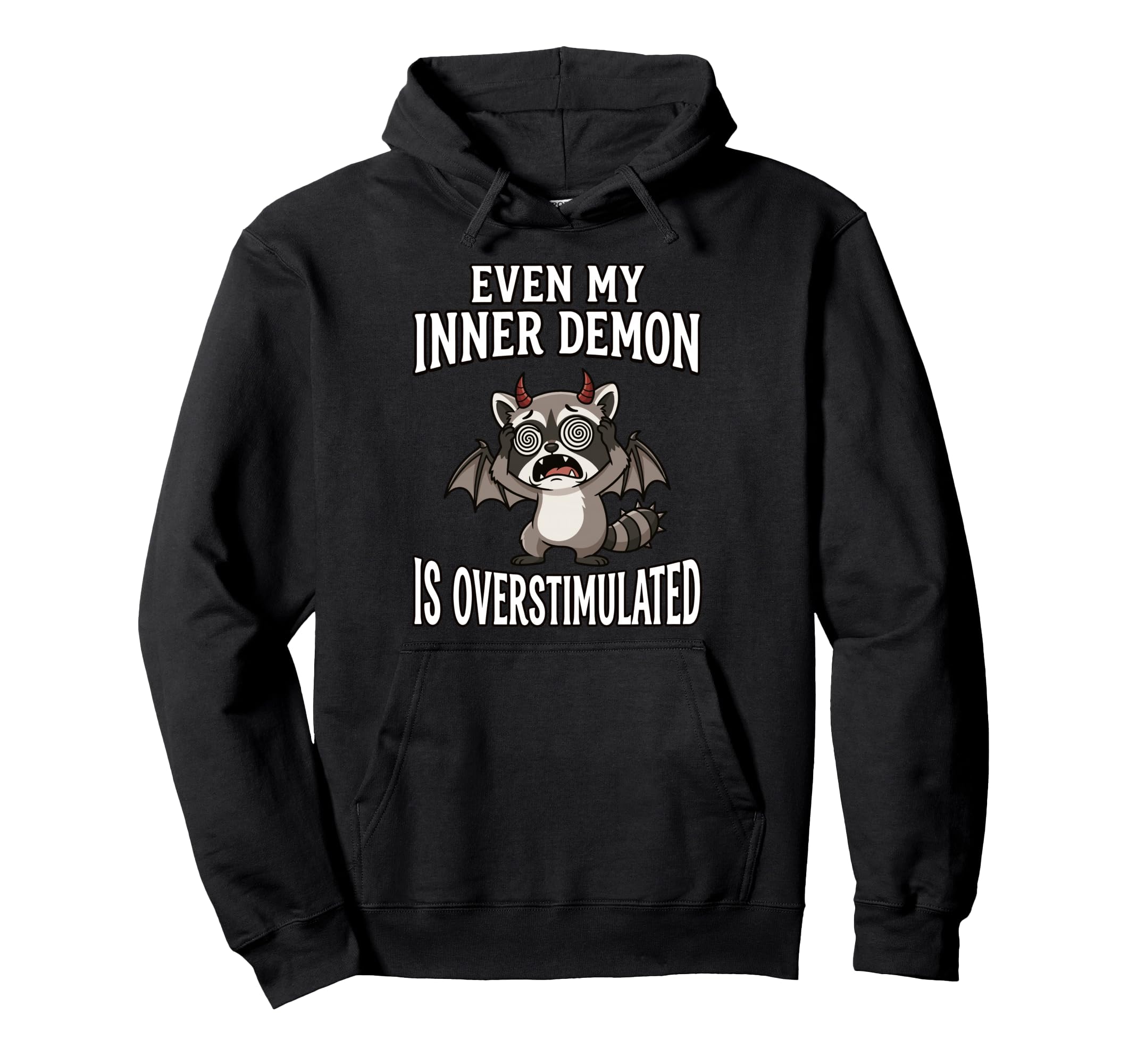 Even My Inner Demon Is Overstimulated Hoodie - Custom Art Print Unisex - T-Shirt, Sweatshirt, Hoodie