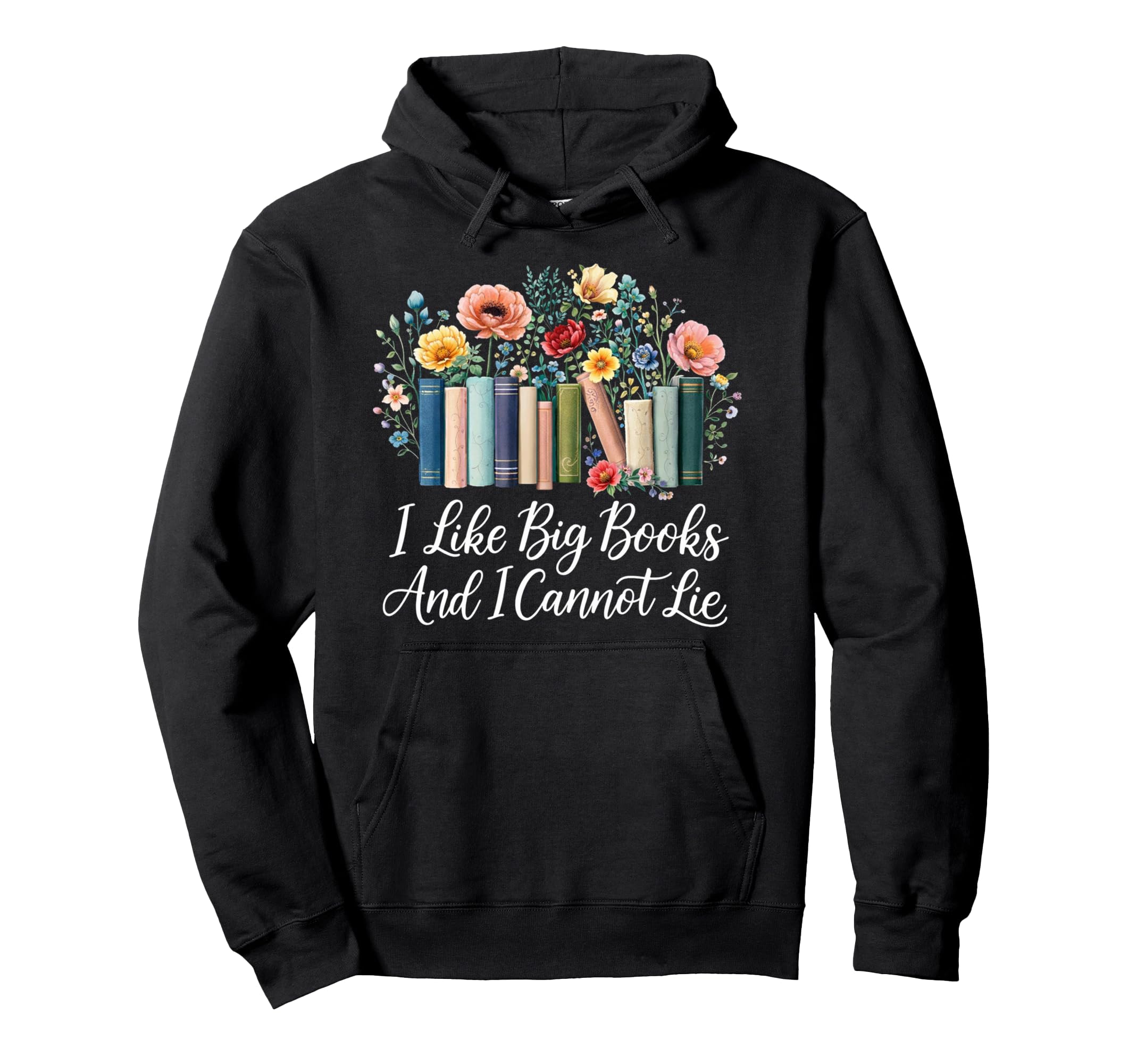 I Like Big Books And I Cannot Lie Hoodie - Aesthetic Graphic Men Women - T-Shirt, Sweatshirt, Hoodie