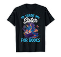 Id Trade My Sister Books Dragon Reading T-Shirt - Unique Graphic for Adults - T-Shirt, Sweatshirt, Hoodie