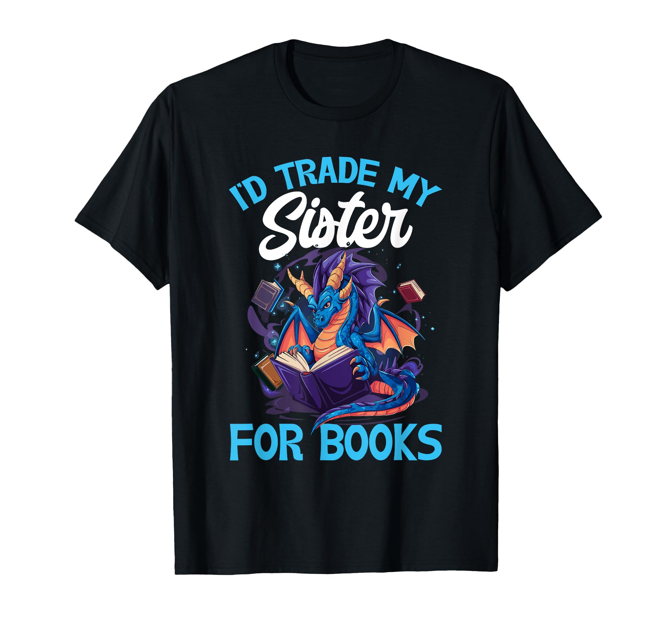 Id Trade My Sister Books Dragon Reading T-Shirt - Unique Graphic for Adults - T-Shirt, Sweatshirt, Hoodie
