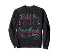 Funny Overthinker Hold Let Me Sweatshirt - Streetwear Style Unisex - T-Shirt, Sweatshirt, Hoodie