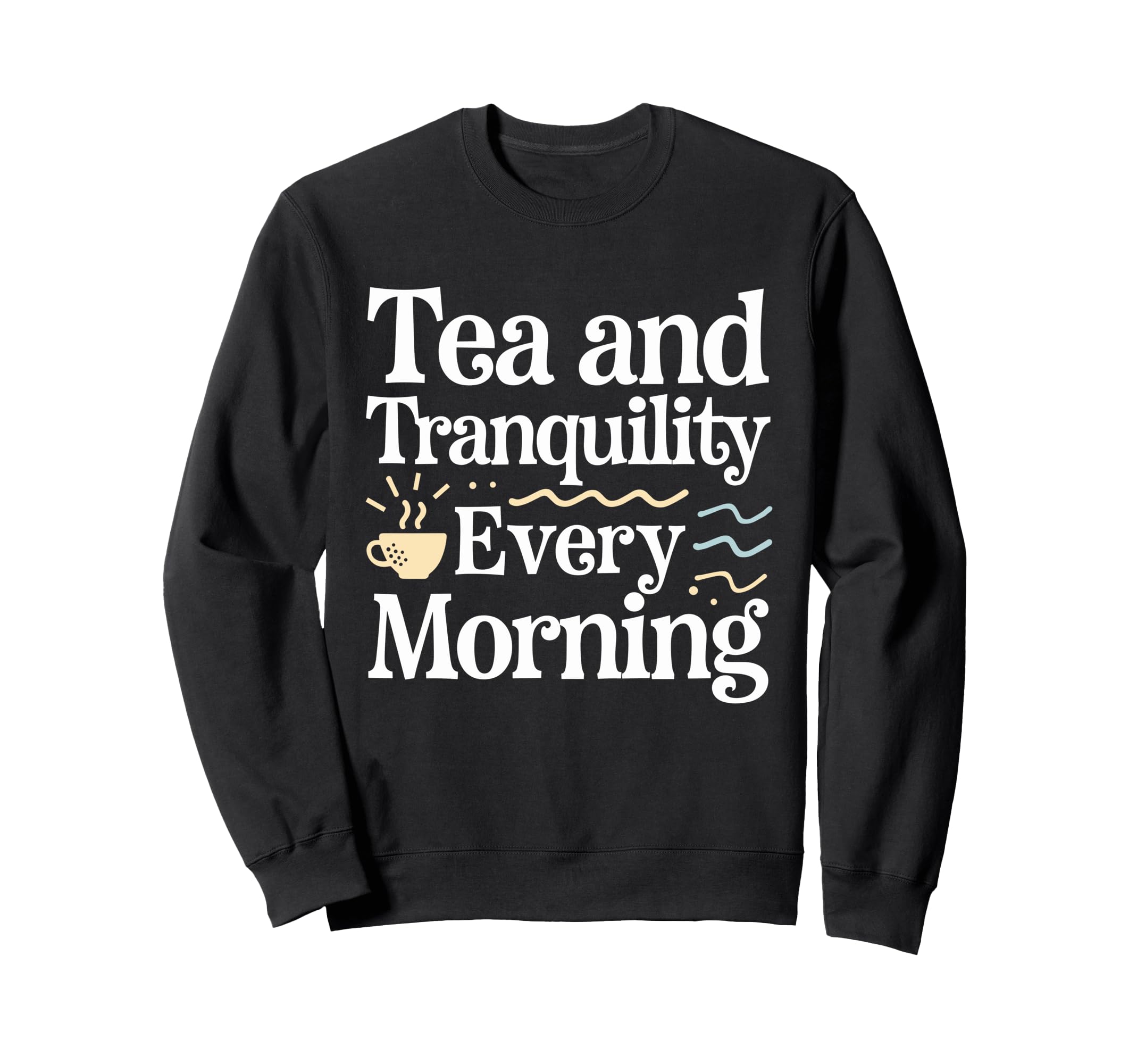Calming Mornings Mindfulness Tea Sweatshirt - Unique Graphic for Adults - T-Shirt, Sweatshirt, Hoodie