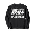 Worlds Greatest Overthinker Sweatshirt - Aesthetic Graphic for Adults - T-Shirt, Sweatshirt, Hoodie