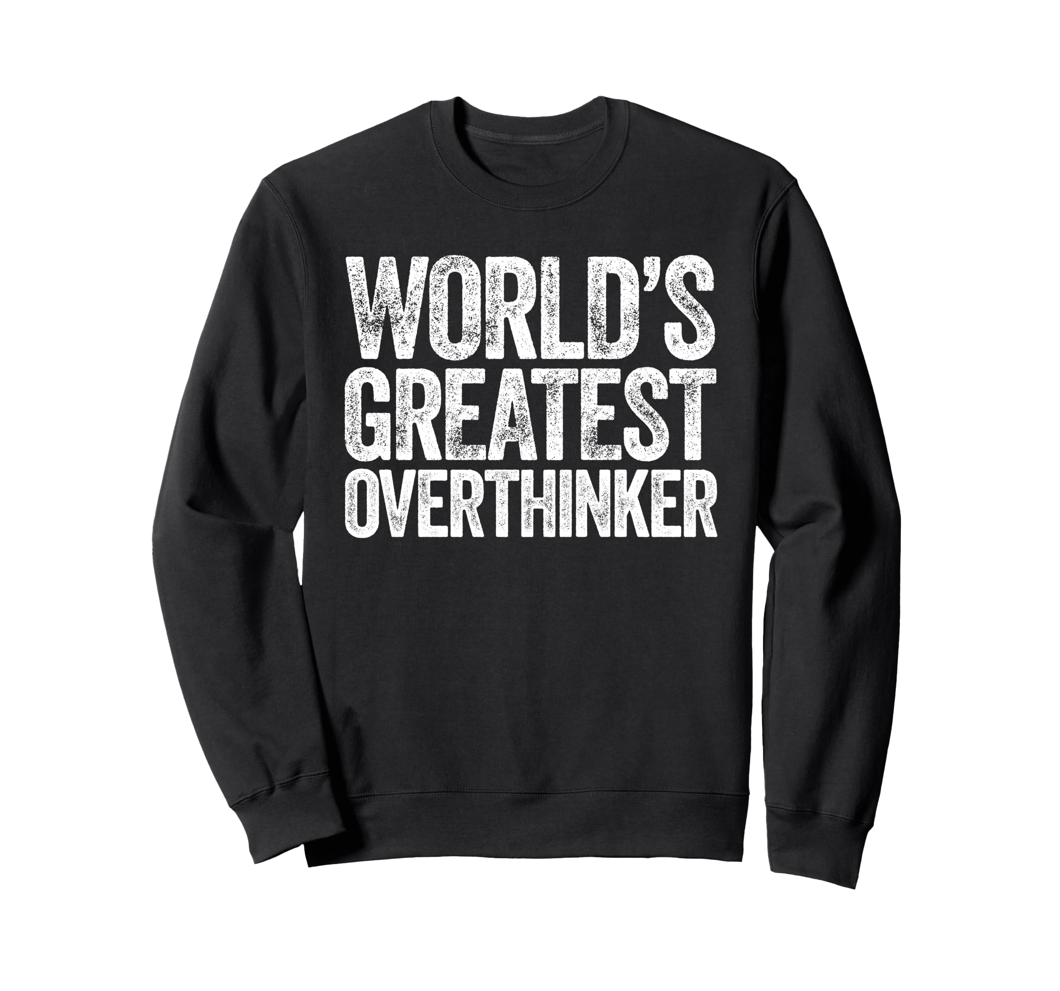 Worlds Greatest Overthinker Sweatshirt - Aesthetic Graphic for Adults - T-Shirt, Sweatshirt, Hoodie