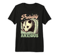 Anxiety Mental Health Opossum T-Shirt - Fun Novelty Design Men Women - T-Shirt, Sweatshirt, Hoodie