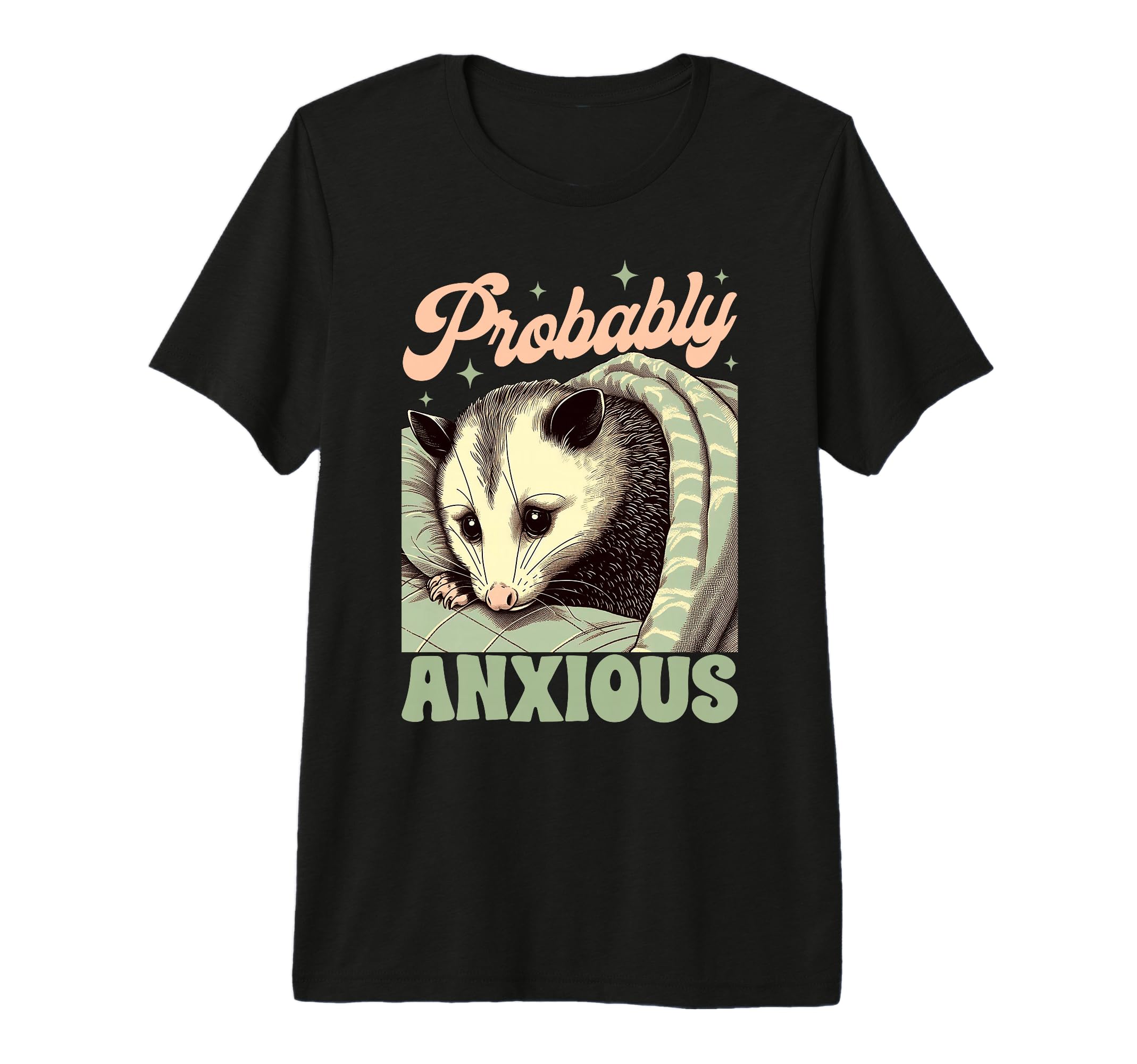 Anxiety Mental Health Opossum T-Shirt - Fun Novelty Design Men Women - T-Shirt, Sweatshirt, Hoodie
