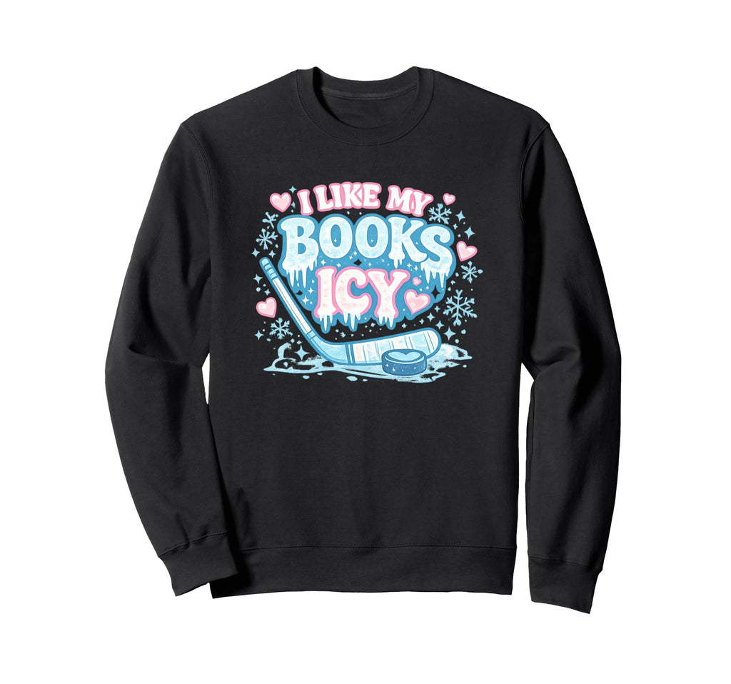I Like My Books Icy Funny Book Lover Sweatshirt - Graphic Print for Adults - T-Shirt, Sweatshirt, Hoodie
