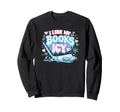 I Like My Books Icy Funny Book Lover Sweatshirt - Graphic Print for Adults - T-Shirt, Sweatshirt, Hoodie