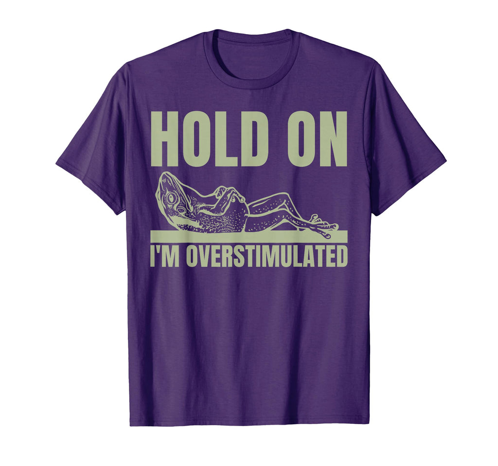 Hold Im Overstimulated Frog Adhd And T-Shirt - Novelty Apparel Unisex - T-Shirt, Sweatshirt, Hoodie