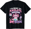 I'm Ready to Axolotl Questions in 2nd Grade Kawaii Girls T-Shirt Unisex T-shirt, Sweatshirt, Hoodie, Long Sleeve Tee - T-Shirt, Sweatshirt, Hoodie